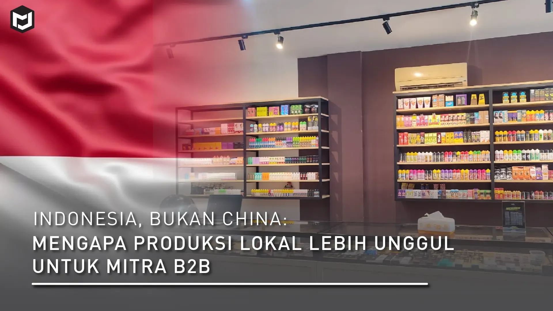 Indonesia, Bukan China: Mengapa Produksi Lokal Lebih Unggul untuk Mitra B2B